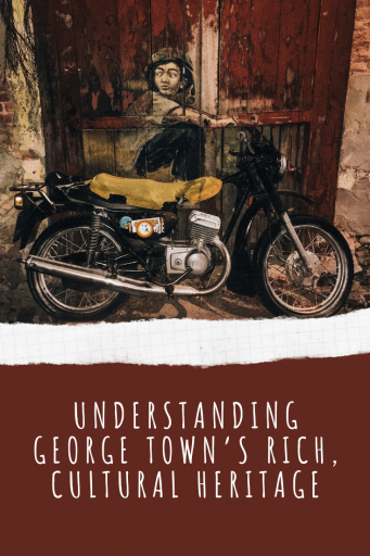 Pin it! - Understanding George Town's Rich, Cultural Heritage