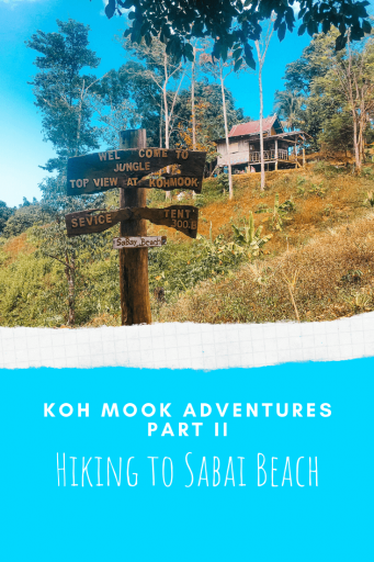 Koh Mook Adventures Part II - Hiking to Sabai Beach
