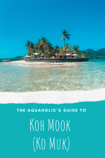 The Aquaholic's Guide to Koh Mook (Ko Muk)